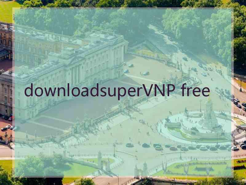 downloadsuperVNP free