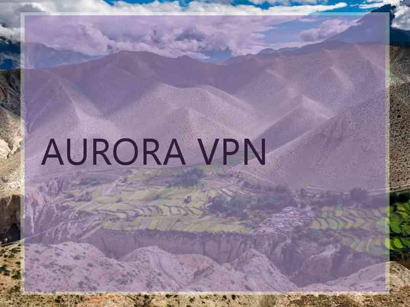 AURORA VPN