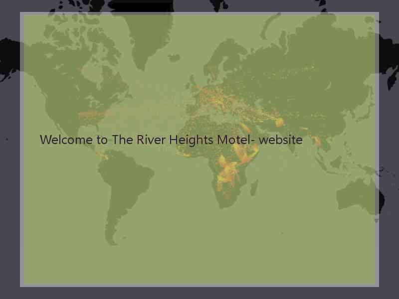 Welcome to The River Heights Motel- website  